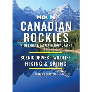 Moon Canadian Rockies: With Banff & Jasper National Parks - (Travel Guide) 11th Edition by  Andrew Hempstead (Paperback) - 1 of 1