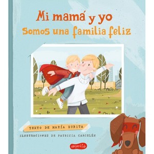 Mi Mamá Y Yo Somos Una Familia Feliz (My Mom and I Are a Happy Family - Spanish - by  María Zurita (Hardcover) - 1 of 1