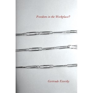 Freedom in the Workplace? - by  Gertrude Ezorsky (Hardcover) - 1 of 1