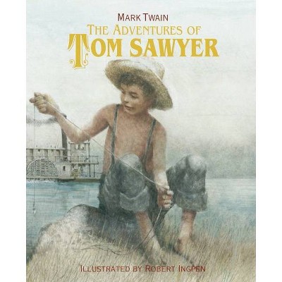 The Adventures of Tom Sawyer - (Robert Ingpen Illustrated Classics) by  Mark Twain (Hardcover)