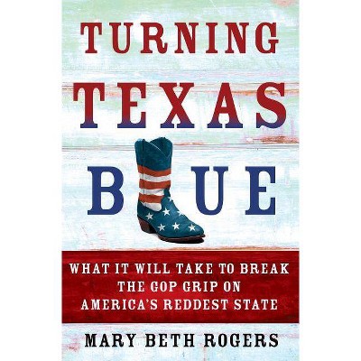 Turning Texas Blue - by  Mary Beth Rogers (Hardcover)