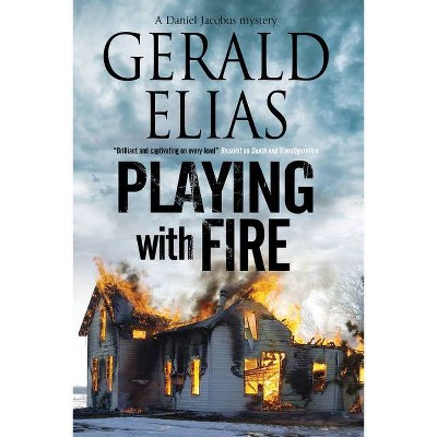 Playing with Fire - (Daniel Jacobus Mystery) by  Gerald Elias (Hardcover)