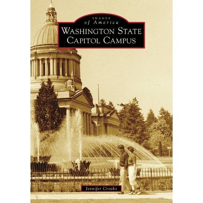 Washington State Capitol Campus - (Images of America) by  Jennifer Crooks (Paperback)