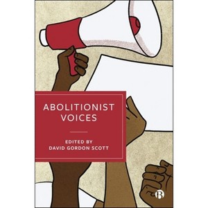 Abolitionist Voices - by  David Gordon Scott (Hardcover) - 1 of 1