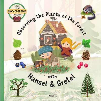 Observing the Plants of the Forest with Hansel and Gretel - (Fairytale Encyclopedia) by  Sabina Konecna (Hardcover)