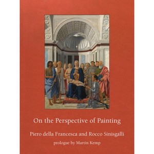 On the Perspective of Painting - by  Piero Della Francesca & Rocco Sinisgalli (Hardcover) - 1 of 1