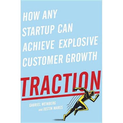 Traction - by  Gabriel Weinberg & Justin Mares (Hardcover)