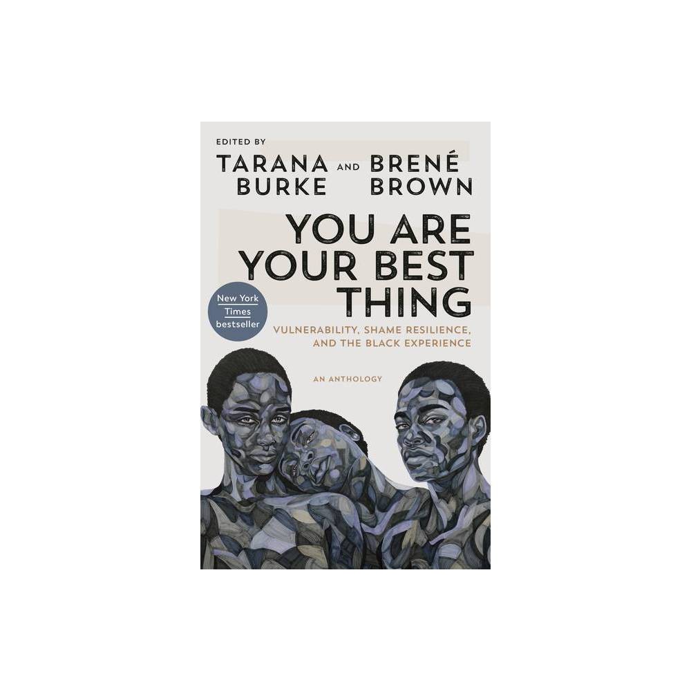 You Are Your Best Thing - by Tarana Burke & Bren Brown (Paperback)