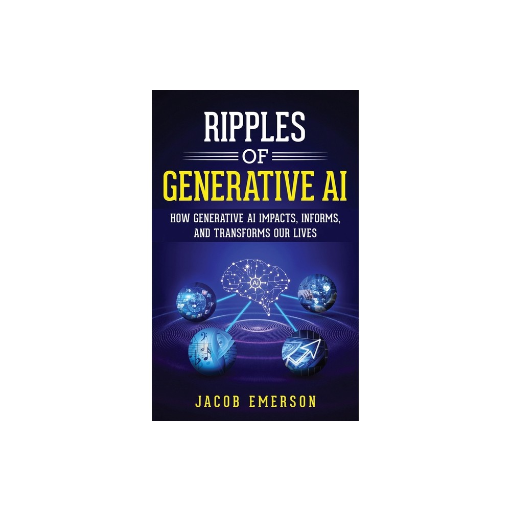 Ripples of Generative AI - by Jacob Emerson (Paperback)