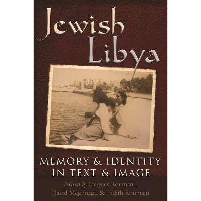 Jewish Libya - (Modern Jewish History) by  Jacques Roumani & Judith Roumani & David Meghnagi (Hardcover)