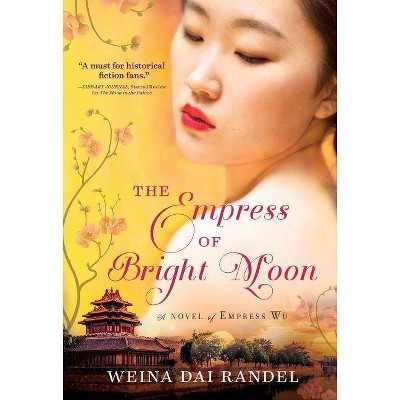  The Empress of Bright Moon - (Empress of Bright Moon Duology) by  Weina Dai Randel (Paperback) 