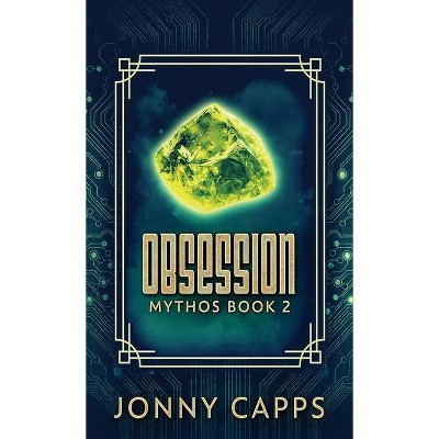 Obsession - (Mythos) by  Jonny Capps (Hardcover)