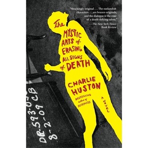 The Mystic Arts of Erasing All Signs of Death - by  Charlie Huston (Paperback) - 1 of 1