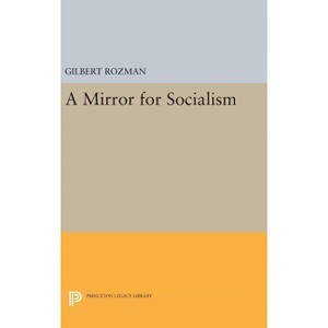 A Mirror for Socialism - (Princeton Legacy Library) by  Gilbert Rozman (Hardcover) - 1 of 1