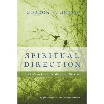 Spiritual Direction - by  Gordon T Smith (Paperback)