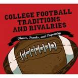 College Football Traditions and Rivalries - by Morrow Gift (Hardcover)