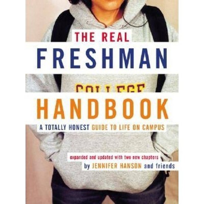 The Real Freshman Handbook - 2nd Edition by  Jennifer Hanson (Paperback)