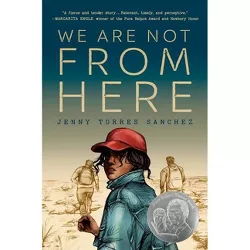 We Are Not from Here - by Jenny Torres Sanchez