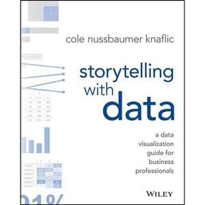 Storytelling with Data - by  Cole Nussbaumer Knaflic (Paperback) - 1 of 1