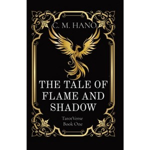 The Tale of Flame and Shadow - (Tarotverse) by  C M Hano (Paperback) - 1 of 1