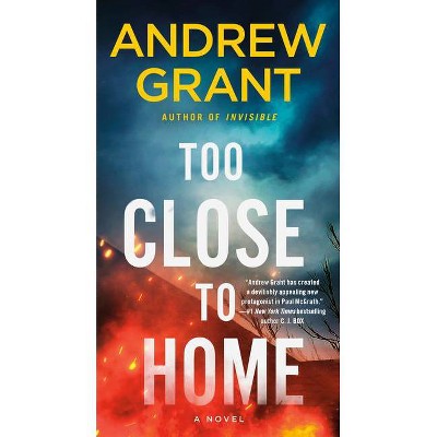 Too Close to Home - (Paul McGrath) by  Andrew Grant (Paperback)