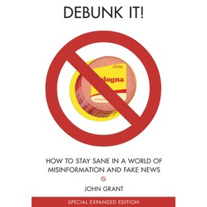 Debunk It! Fake News Edition - by  John Grant (Paperback) - 1 of 1