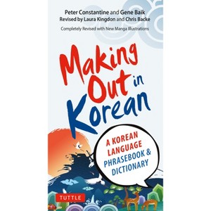 Making Out in Korean - (Making Out Books) 3rd Edition by  Constantine & Gene Baij (Paperback) - 1 of 1