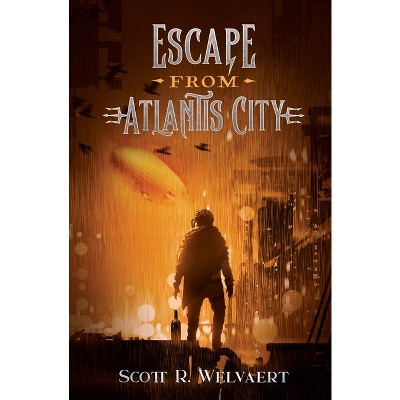 Escape from Atlantis City - (The Lost Zenith) by  Scott R Welvaert (Paperback)