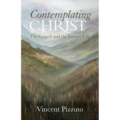 Contemplating Christ - by  Vincent Pizzuto (Paperback)