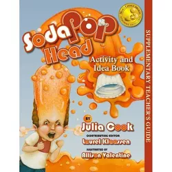 Soda Pop Head Activity and Idea Book - by  Julia Cook (Paperback)