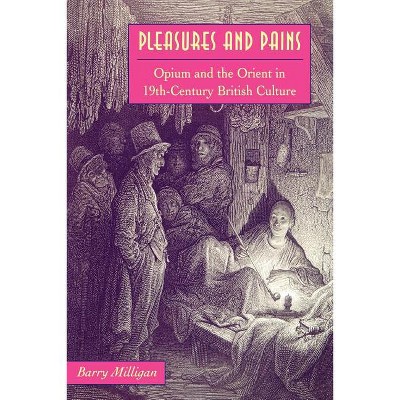 Pleasures and Pains - (Victorian Literature & Culture (Univ Va Paperback)) by  Barry E Milligan (Paperback)