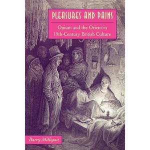 Pleasures and Pains - (Victorian Literature & Culture (Univ Va Paperback)) by  Barry E Milligan (Paperback) - 1 of 1