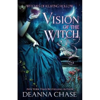 Vision of the Witch - by  Deanna Chase (Paperback)