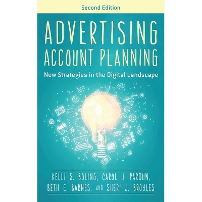 Advertising Account Planning - 2nd Edition by  Kelli S Boling & Carol J Pardun & Beth E Barnes & Sheri J Broyles (Paperback)