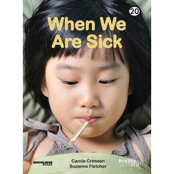 When We Are Sick - (Healthy Me!) by  Carole Crimeen (Paperback)