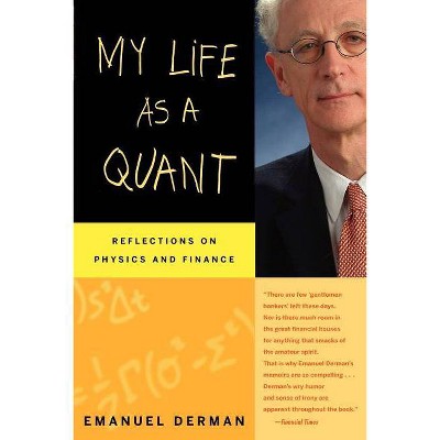 My Life as a Quant - by  Emanuel Derman (Paperback)