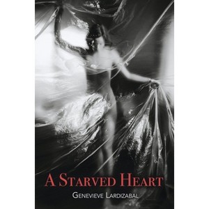 A Starved Heart - by  Genevieve Lardizabal (Paperback) - 1 of 1