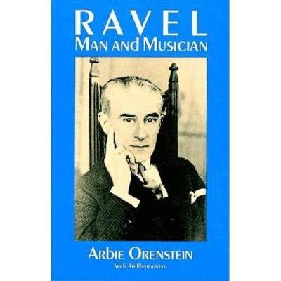 Ravel - (Dover Books on Music) by  Arbie Orenstein (Paperback)