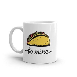 Crazy Dog T-Shirts Be Mine Taco Mug Funny Mexican Food Lovers Graphic Novelty Coffee Cup-11oz - 1 of 4