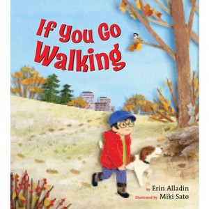If You Go Walking - by  Erin Alladin (Hardcover) - 1 of 1