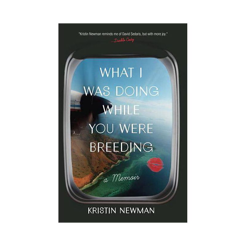 What I Was Doing While You Were Breeding (Paperback) by Kristin Newman, 1 of 2