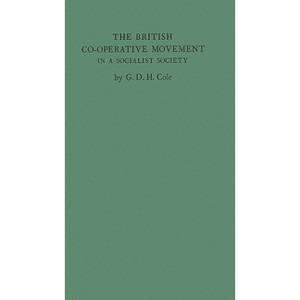 The British Cooperative Movement in a Socialist Society - by  Cole & G D H Cole & Unknown (Hardcover) - 1 of 1