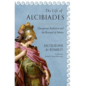 The Life of Alcibiades - (Cornell Studies in Classical Philology) by  Jacqueline de Romilly (Hardcover) - 1 of 1