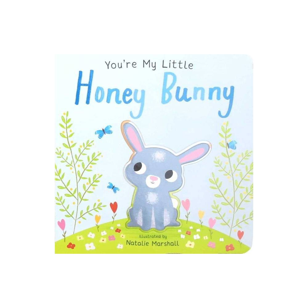 You're My Little Honey Bunny (You're My) - by Natalie Marshall (Hardcover)