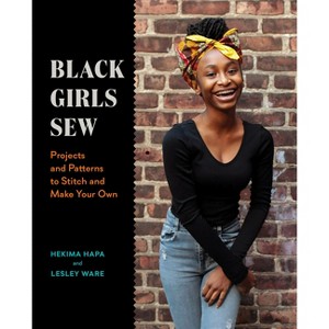 Black Girls Sew - by  Hekima Hapa & Lesley Ware (Paperback) - 1 of 1