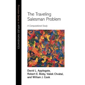 The Traveling Salesman Problem - (Princeton Applied Mathematics) by  David L Applegate & Robert E Bixby & Vasek Chvátal & William J Cook (Hardcover) - 1 of 1