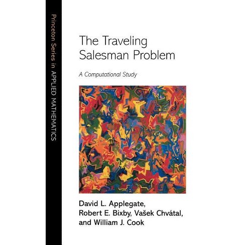 The Traveling Salesman Problem - (Princeton Applied Mathematics) by  David L Applegate & Robert E Bixby & Vasek Chvátal & William J Cook (Hardcover) - image 1 of 1