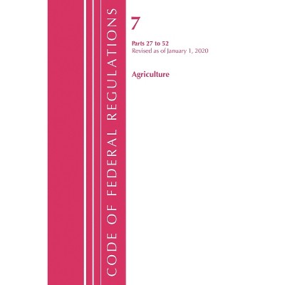 Code of Federal Regulations, Title 07 Agriculture 27-52, Revised as of January 1, 2020 - (Paperback)
