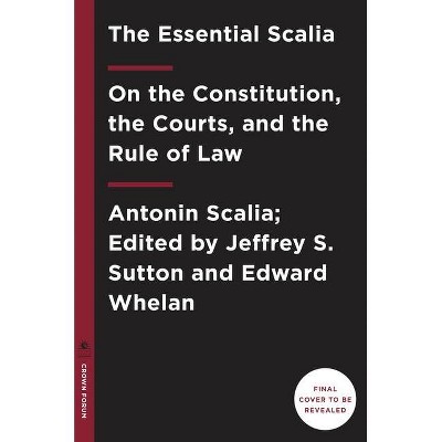 The Essential Scalia - by  Antonin Scalia (Hardcover)