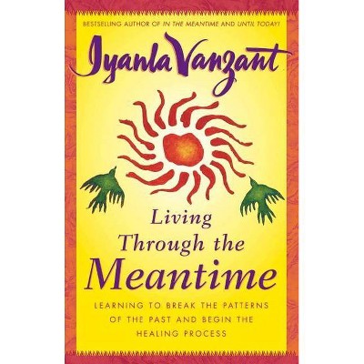  Living Through the Meantime - by  Iyanla Vanzant (Hardcover) 